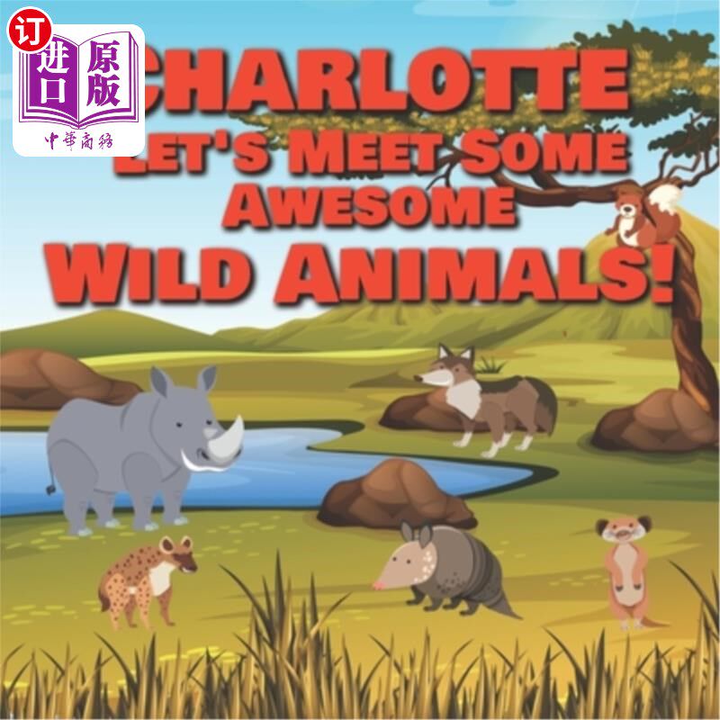 海外直订Charlotte Let's Meet Some Awesome Wild Animals!: Personalized Children's Books - 夏洛特，让我们认识一些可怕