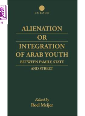 海外直订Alienation or Integration of Arab Youth: Between Family, State and Street 阿拉伯青年的异化或融合：家庭、国