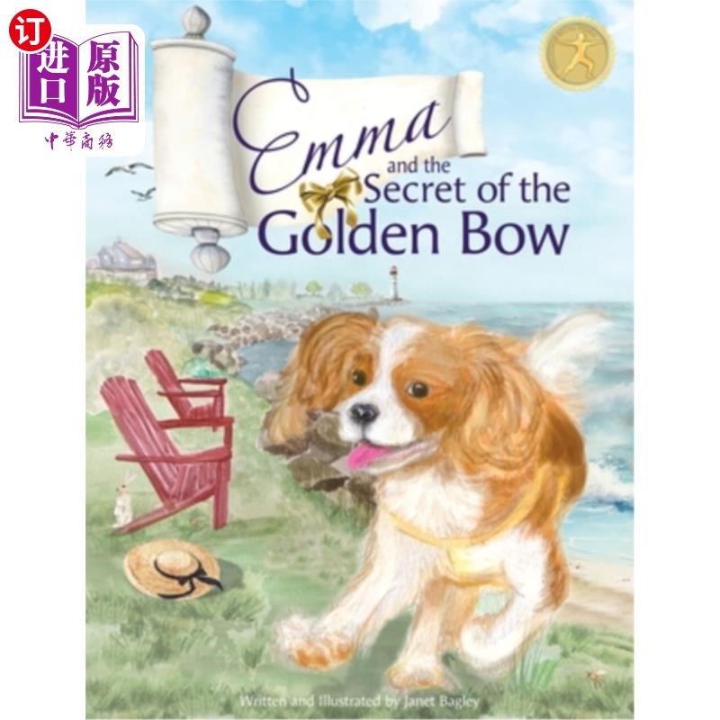 海外直订Emma and the Secret of the Golden Bow: The Cavalier King Charles Spaniel Becomes 艾玛和金弓的秘密:骑士国王