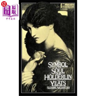 海外直订The Symbol of the Soul from Heolderlin to Yeats: A Study in Metonymy 从赫奥尔德林到叶芝的灵魂象征:转喻研究