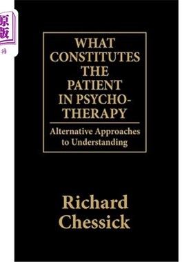海外直订医药图书What Constitutes the Patient In Psycho-Therapy: Alternative Approaches to Unders 什么构成了心理治疗