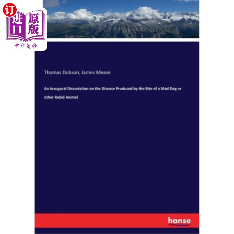 海外直订An Inaugural Dissertation on the Disease Produced by the Bite of a Mad Dog or ot