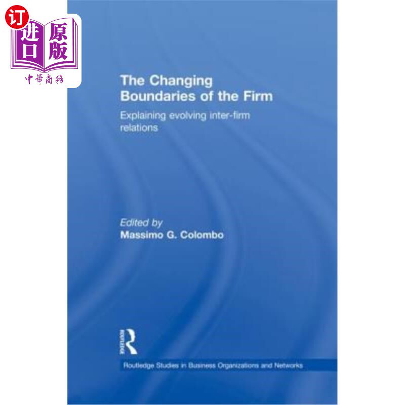 海外直订The Changing Boundaries of the Firm: Explaining Evolving Inter-firm Relations 企业边界的变化：解释不断演变