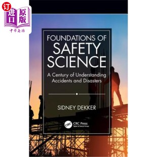海外直订Foundations of Safety Science: A Century of Understanding Accidents and Disaster 安全科学的基础：一个了解事