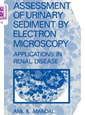 海外直订医药图书Assessment of Urinary Sediment by Electron Microscopy: Applications in Renal Dis 尿沉渣的电镜分析及