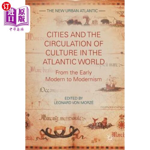 海外直订Cities and the Circulation of Culture in the Atlantic World: From the Early Mode 大西洋世界的城市与文化流通