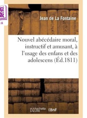 海外直订法语 Nouvel Abécédaire Moral, Instructif Et Amusant, a l'Usage Des Enfans Et Des Adol 新abécé道