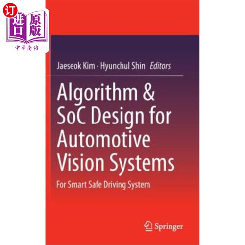 海外直订Algorithm & Soc Design for Automotive Vision Systems: For Smart Safe Driving Sys 汽车视觉系统的算法与Soc设