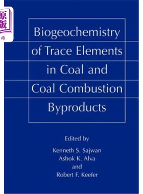 海外直订Biogeochemistry of Trace Elements in Coal and Coal Combustion Byproducts 煤及其燃烧副产物中微量元素的生物地