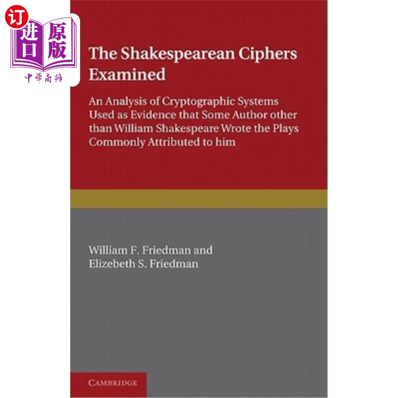 海外直订The Shakespearean Ciphers Examined: An Analysis of Cryptographic Systems Used as 莎士比亚密码的研究:作为证
