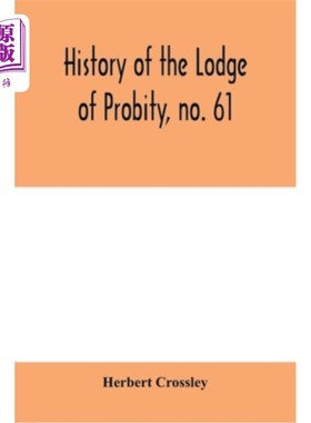海外直订History of the Lodge of Probity, no. 61, on the register of the United Grand Lod 廉洁会的历史，没有。61、在