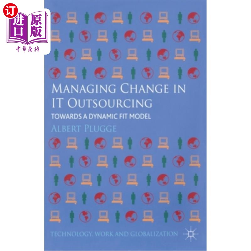 海外直订Managing Change in IT Outsourcing: Towards a Dynamic Fit Model 管理IT外包的变化:走向动态适合模型