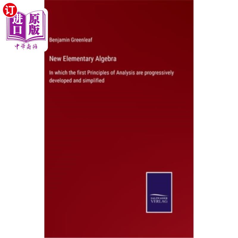 海外直订New Elementary Algebra: In which the first Principles of Analysis are progressiv 《新初等代数》:分析的第一