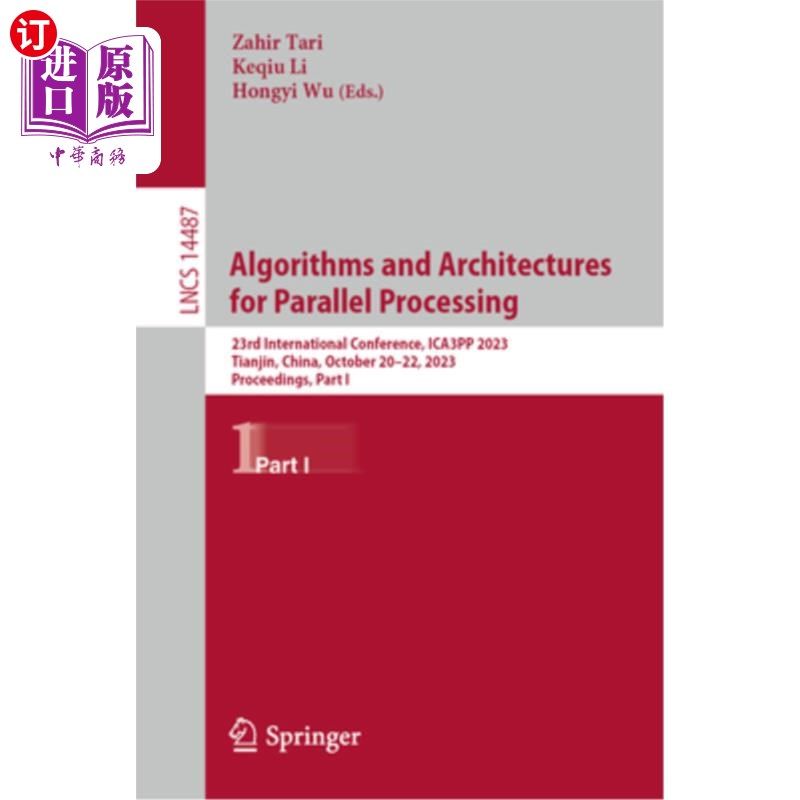 海外直订Algorithms and Architectures for Parallel Processing: 23rd International Confere Algorithms