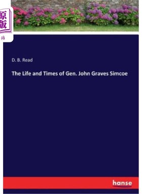 海外直订The Life and Times of Gen. John Graves Simcoe 约翰·西姆科时代