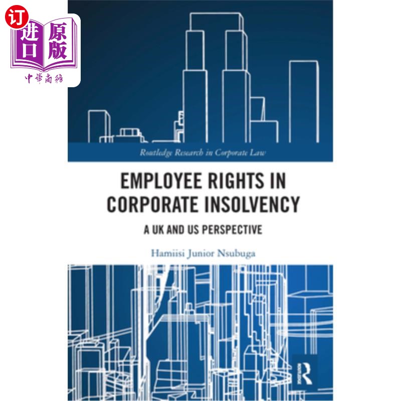 海外直订Employee Rights in Corporate Insolvency: A UK and US Perspective 企业破产中的雇员权利:英美视角