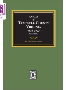 海外直订Annals of Tazewell County, Virginia 1853-1922: Volume #2 弗吉尼亚州塔泽维尔县年鉴(1853-1922):第二卷
