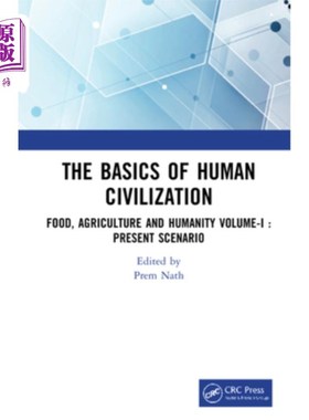 海外直订The Basics of Human Civilization: Food, Agriculture and Humanity Volume-I: Prese 《人类文明基础:食物、农业