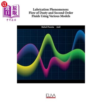 海外直订Lubrication Phenomenon: Flow of Dusty and Second Order Fluids Using Various Mode 润滑现象:各种模型下含尘和