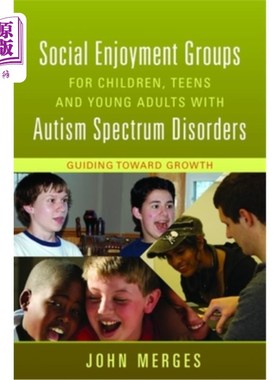 海外直订医药图书Social Enjoyment Groups for Children, Teens and Young Adults with Autism Spectru 患有自闭症谱系障碍