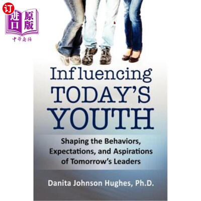 海外直订Influencing Today's Youth: Shaping the Behaviors, Expectations, and Aspirations  影响今天的年轻人:塑造明日
