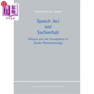 海外直订Speech ACT and Sachverhalt: Reinach and the Foundations of Realist Phenomenology 言语行为与萨赫弗哈尔特:莱
