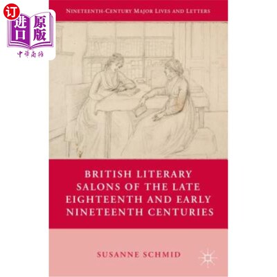 海外直订British Literary Salons of the Late Eighteenth and Early Nineteenth Centuries 18世纪末19世纪初的英国文学沙