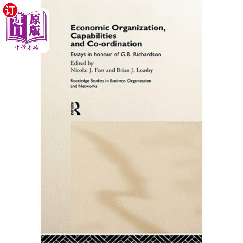 海外直订Economic Organization, Capabilities and Coordination 经济组织、能力和协调：纪念G.B.理查森的文章