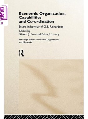海外直订Economic Organization, Capabilities and Coordination 经济组织、能力和协调：纪念G.B.理查森的文章