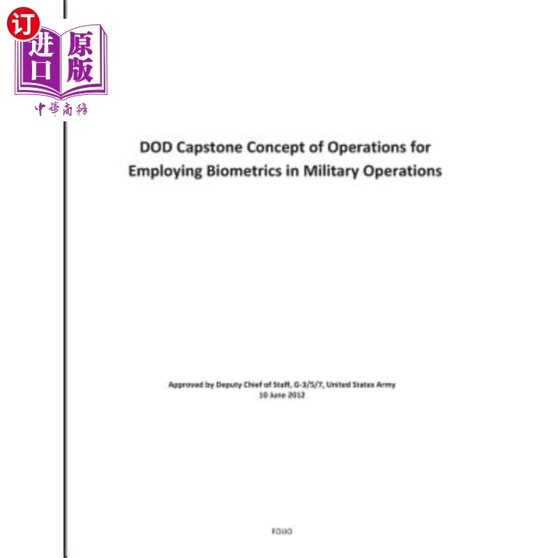 海外直订DOD Capstone Concept of Operations for Employing Biometrics in Military Operatio 在军事行动中使用生物识别技