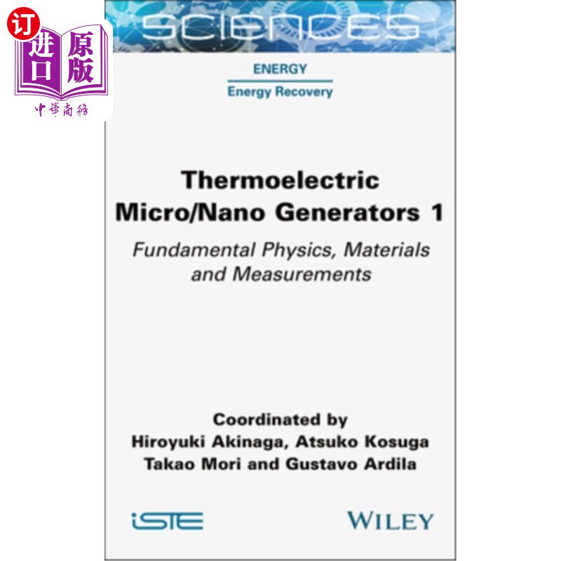 海外直订Thermoelectric Micro / Nano Generators, Volume 1: Fundamental Physics, Materials 热电微/纳米发电机，卷1：基