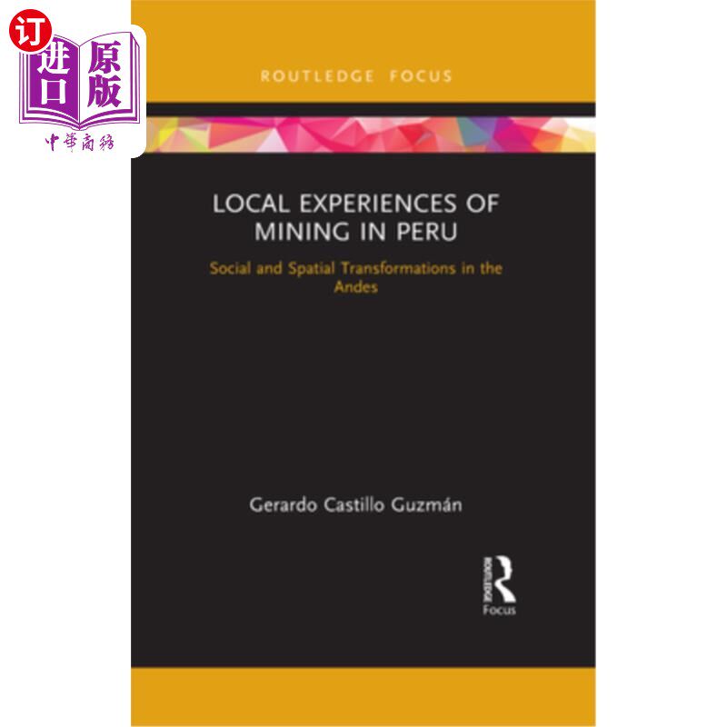 海外直订Local Experiences of Mining in Peru: Social and Spatial Transformations in the A 秘鲁当地采矿经验:安第斯山