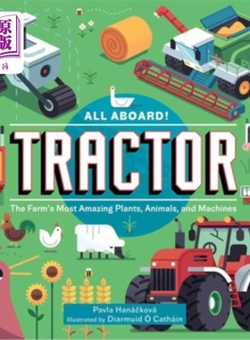 海外直订All Aboard! Tractor: The Farm's Most Amazing Plants, Animals, and Machines 全部上船！ 拖拉机：农场 最 神奇