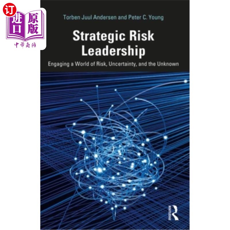 海外直订Strategic Risk Leadership: Engaging a World of Risk, Uncertainty, and the Unknow 战略风险领导:参与一个充满