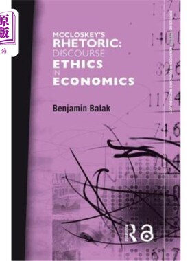 海外直订McCloskey's Rhetoric: Discourse Ethics in Economics 麦克洛斯基的修辞学:经济学中的话语伦理