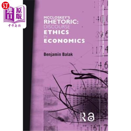 海外直订McCloskey's Rhetoric: Discourse Ethics in Economics 麦克洛斯基的修辞学:经济学中的话语伦理
