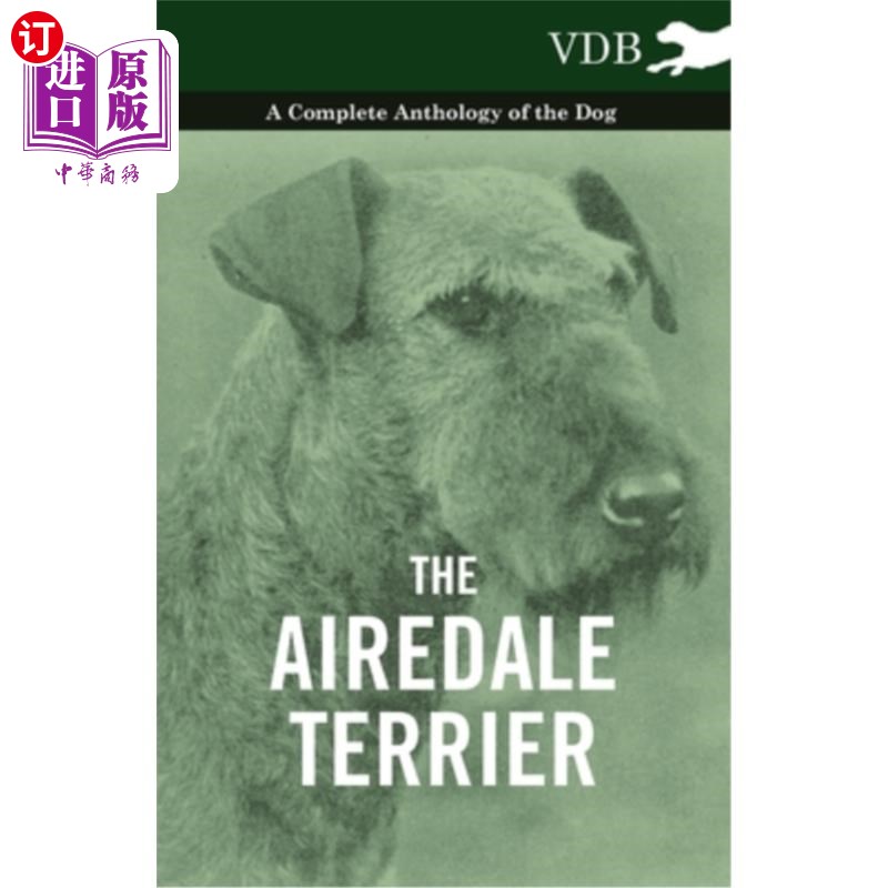 海外直订The Airedale Terrier - A Complete Anthology of the Dog - 爱尔兰梗-全选集的狗-