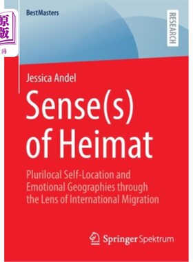 海外直订Sense(s) of Heimat: Plurilocal Self-Location and Emotional Geographies Through t 海马特的意义:国际移民视角
