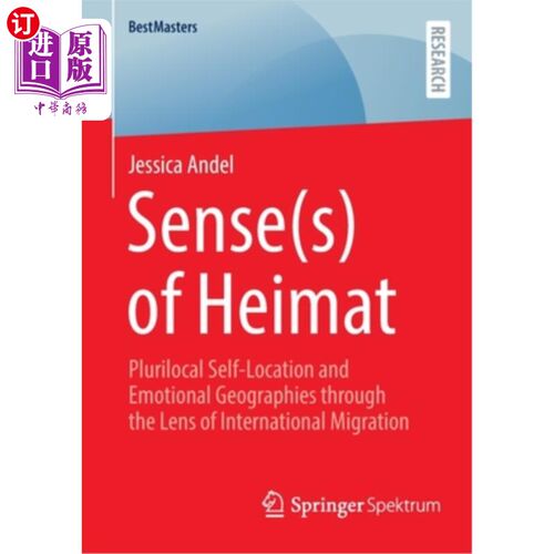 海外直订Sense(s) of Heimat: Plurilocal Self-Location and Emotional Geographies Through t 海马特的意义:国际移民视角