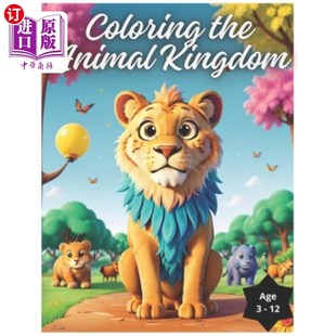海外直订Coloring the Animal Kingdom: A Creative Experience with Extraordinary Creatures 着色动物王国：与非凡的生物