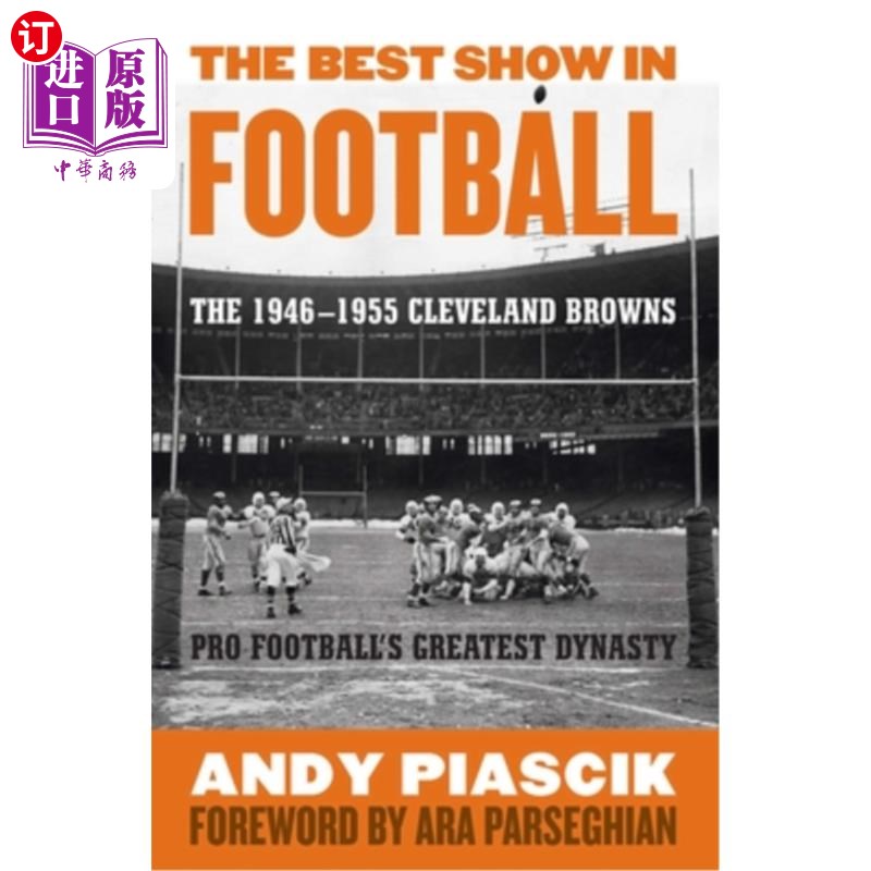 海外直订The Best Show in Football: The 1946-1955 Cleveland Browns-Pro Football's Greates 最好的足球表演:19