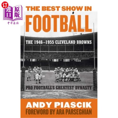 海外直订The Best Show in Football: The 1946-1955 Cleveland Browns-Pro Football's Greates 最好的足球表演：19