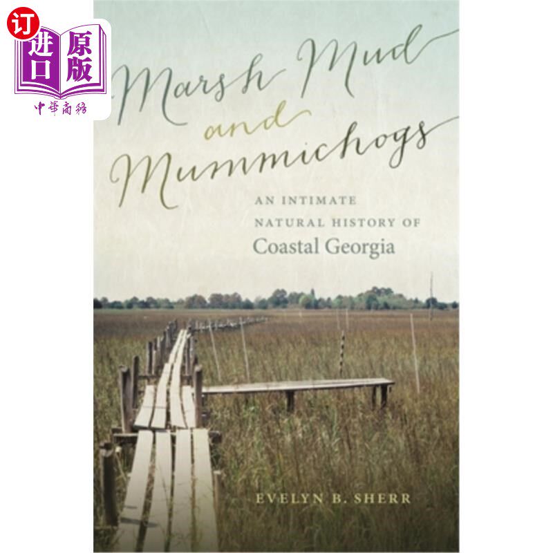 海外直订Marsh Mud and Mummichogs: An Intimate Natural History of Coastal Georgia 沼泽泥和mummichog:乔治亚海岸的亲密