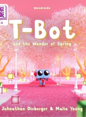 海外直订T-Bot and the Wonder of Spring: A Tiny Robot's Springtime Quest For Missing Wond 《T-Bot和春天的