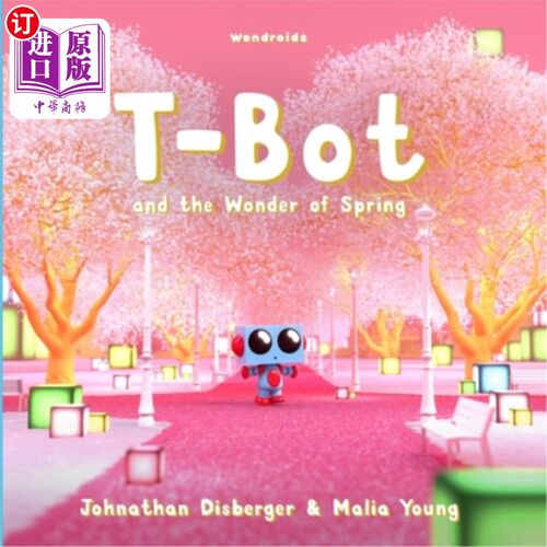 海外直订T-Bot and the Wonder of Spring: A Tiny Robot's Springtime Quest For Missing Wond 《T-Bot和春天的