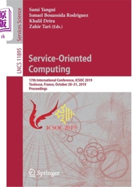 海外直订Service-Oriented Computing: 17th International Conference, Icsoc 2019, Toulouse, 面向服务的计算：第17届国际