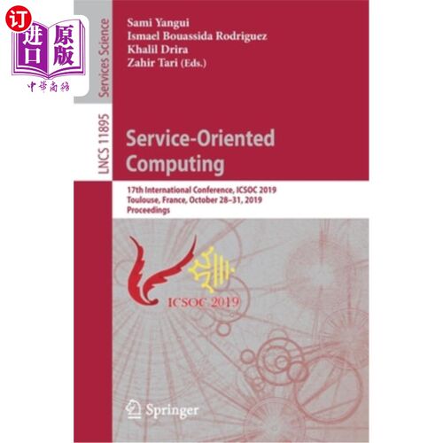 海外直订Service-Oriented Computing: 17th International Conference, Icsoc 2019, Toulouse, 面向服务的计算：第17届国际