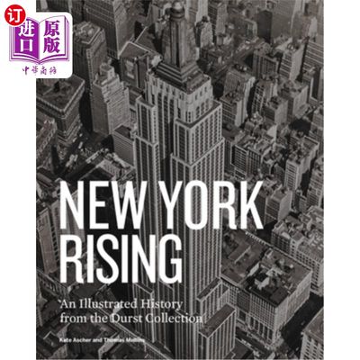 海外直订New York Rising: An Illustrated History from the Durst Collection 纽约崛起:德斯特收藏的历史图解