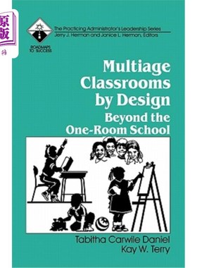 海外直订Multiage Classrooms by Design: Beyond the One-Room School 多年龄教室的设计：超越一间教室的学校