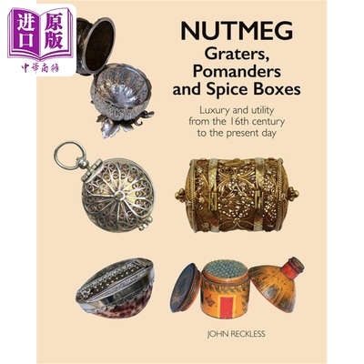 Nutmeg: Graters Pomanders And Spice Boxes 进口艺术 肉豆蔻：刨丝器 Pomanders 和香料盒【中商原版】